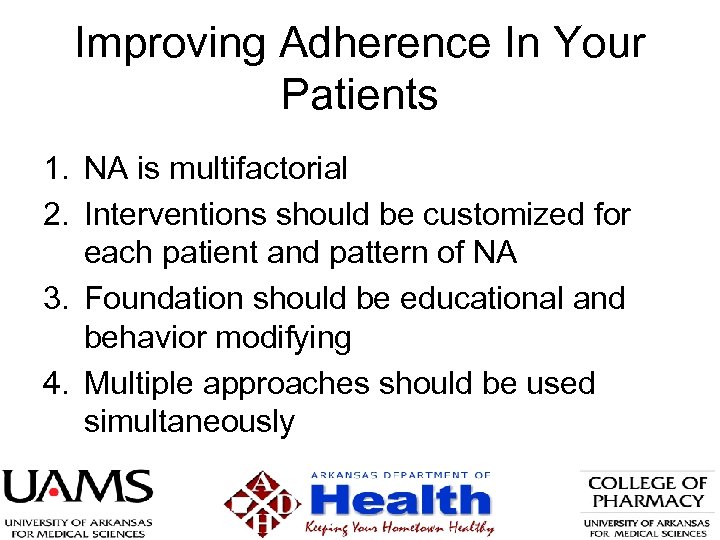 Improving Adherence In Your Patients 1. NA is multifactorial 2. Interventions should be customized