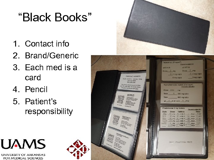 “Black Books” 1. Contact info 2. Brand/Generic 3. Each med is a card 4.