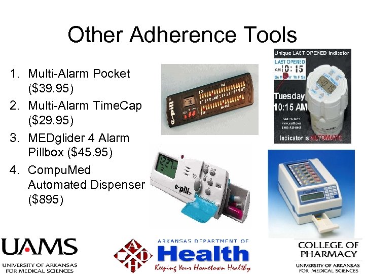 Other Adherence Tools 1. Multi-Alarm Pocket ($39. 95) 2. Multi-Alarm Time. Cap ($29. 95)