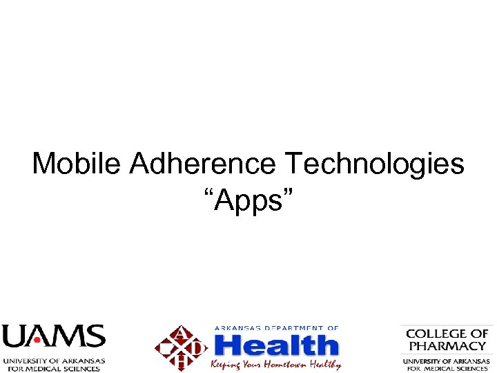 Mobile Adherence Technologies “Apps” 