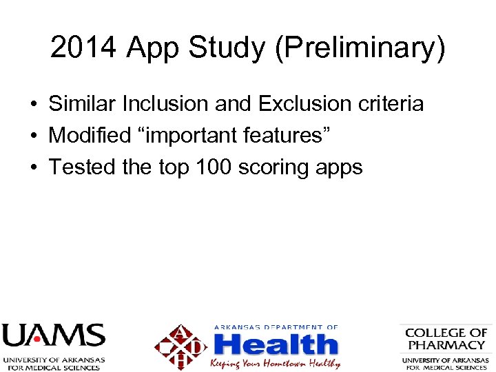 2014 App Study (Preliminary) • Similar Inclusion and Exclusion criteria • Modified “important features”