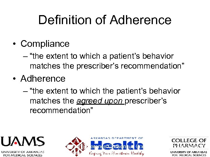 Definition of Adherence • Compliance – “the extent to which a patient’s behavior matches