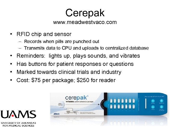 Cerepak www. meadwestvaco. com • RFID chip and sensor – Records when pills are