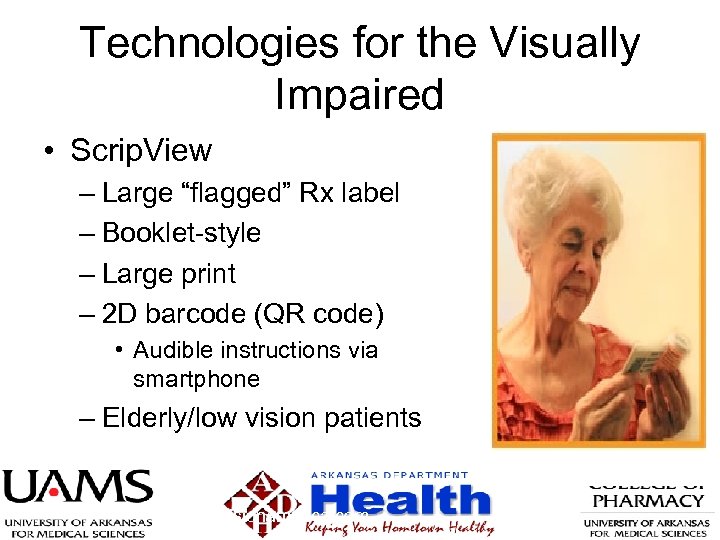 Technologies for the Visually Impaired • Scrip. View – Large “flagged” Rx label –