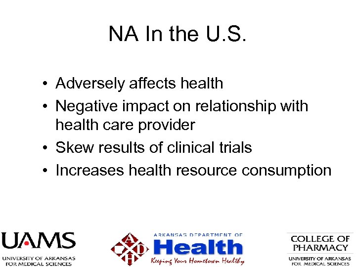 NA In the U. S. • Adversely affects health • Negative impact on relationship