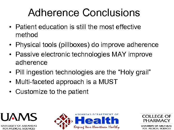 Adherence Conclusions • Patient education is still the most effective method • Physical tools