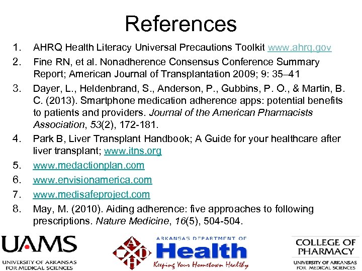 References 1. 2. 3. 4. 5. 6. 7. 8. AHRQ Health Literacy Universal Precautions