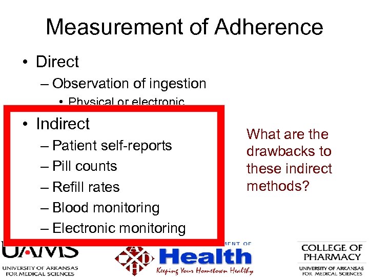 Measurement of Adherence • Direct – Observation of ingestion • Physical or electronic •