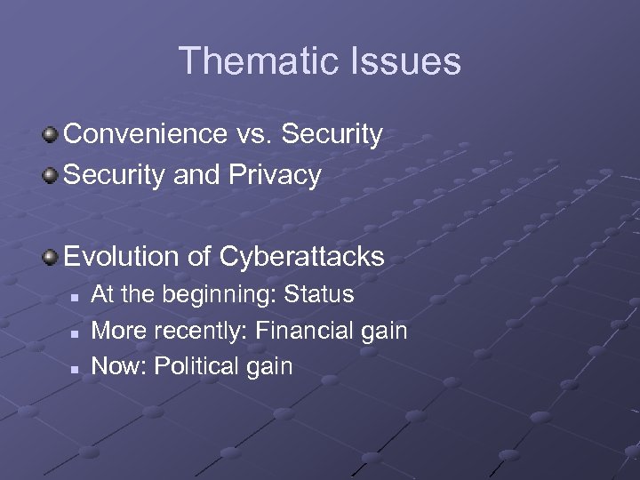 Thematic Issues Convenience vs. Security and Privacy Evolution of Cyberattacks n n n At