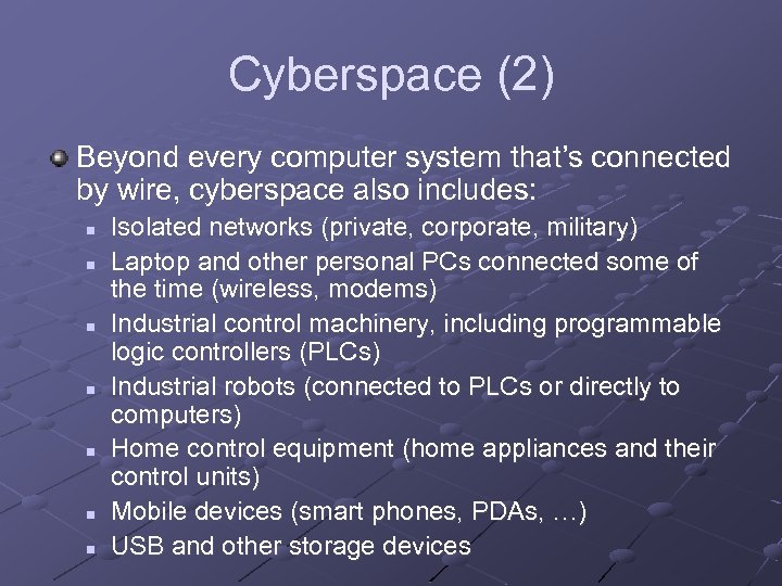 Cyberspace (2) Beyond every computer system that’s connected by wire, cyberspace also includes: n