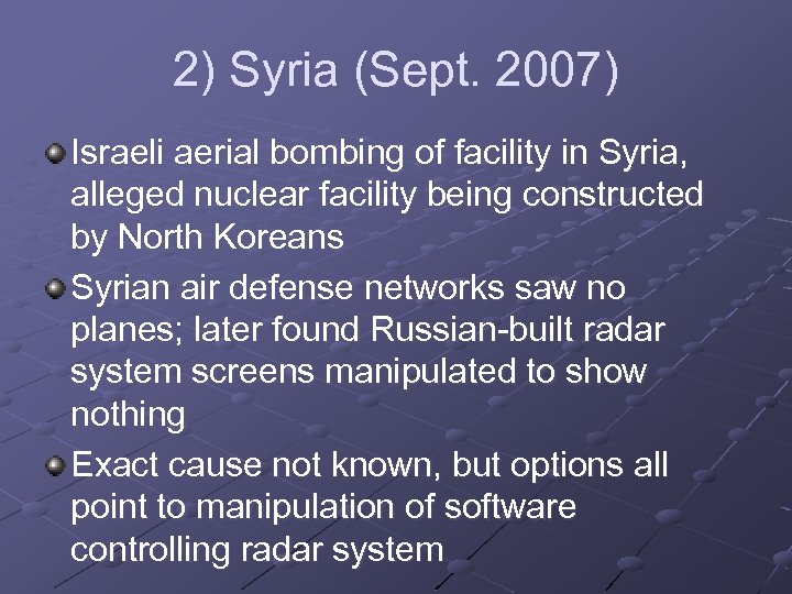 2) Syria (Sept. 2007) Israeli aerial bombing of facility in Syria, alleged nuclear facility