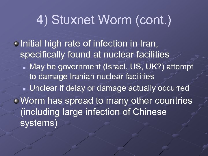 4) Stuxnet Worm (cont. ) Initial high rate of infection in Iran, specifically found