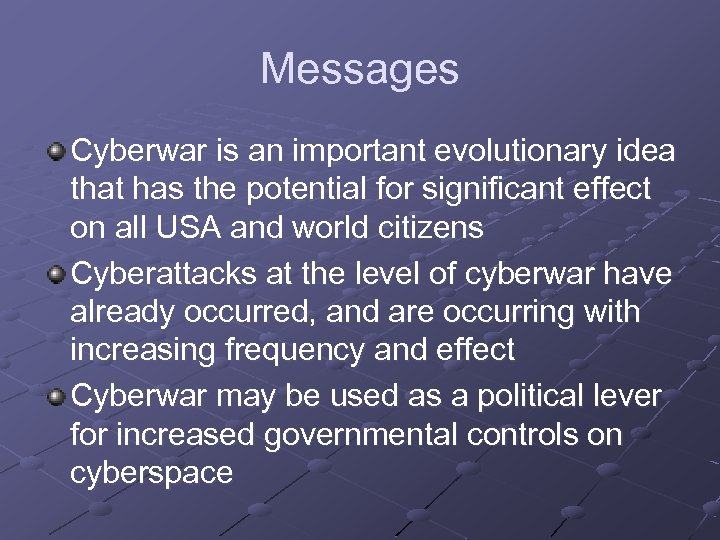Messages Cyberwar is an important evolutionary idea that has the potential for significant effect