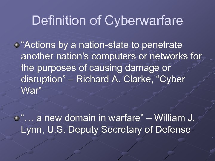Definition of Cyberwarfare “Actions by a nation-state to penetrate another nation's computers or networks
