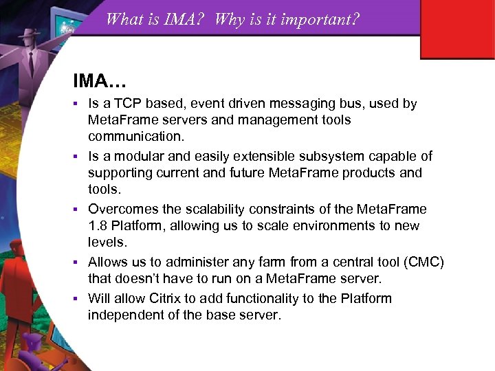 What is IMA? Why is it important? IMA… § § § Is a TCP