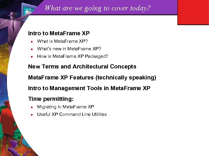 What are we going to cover today? Intro to Meta. Frame XP n What