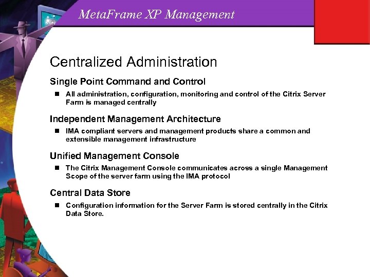 Meta. Frame XP Management Centralized Administration Single Point Command Control n All administration, configuration,