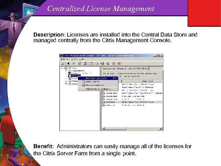 Centralized License Management Description: Licenses are installed into the Central Data Store and managed