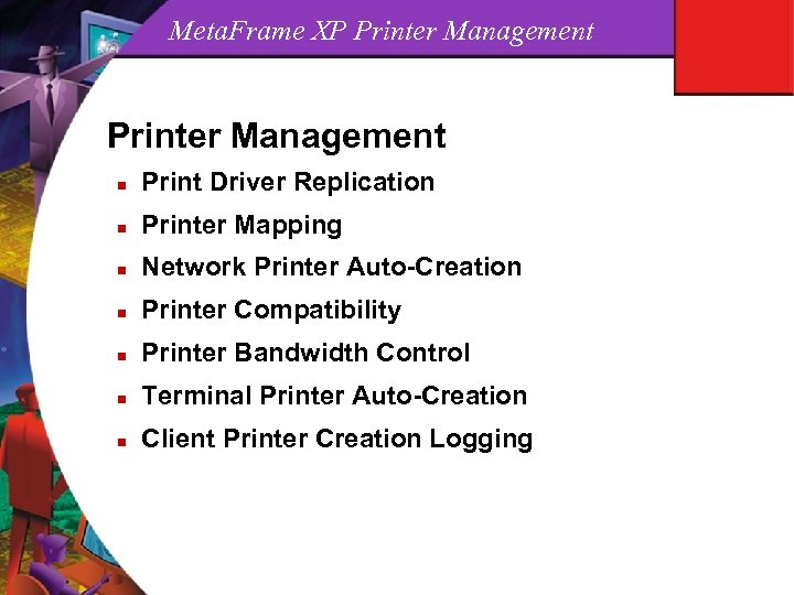 Meta. Frame XP Printer Management n Print Driver Replication n Printer Mapping n Network