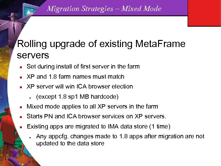 Migration Strategies – Mixed Mode Rolling upgrade of existing Meta. Frame servers n Set