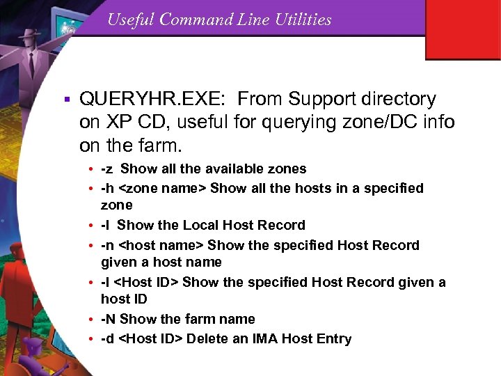 Useful Command Line Utilities § QUERYHR. EXE: From Support directory on XP CD, useful