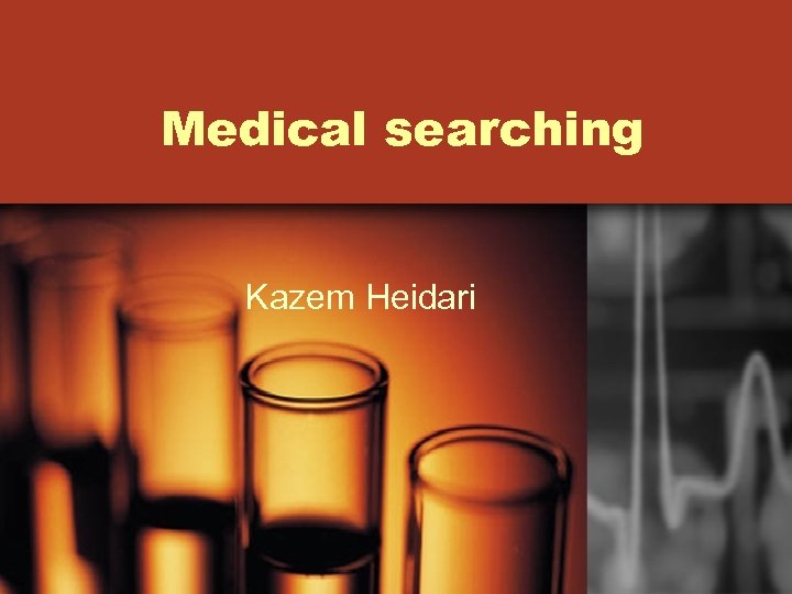 Medical searching Kazem Heidari 