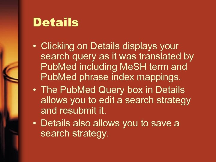 Details • Clicking on Details displays your search query as it was translated by
