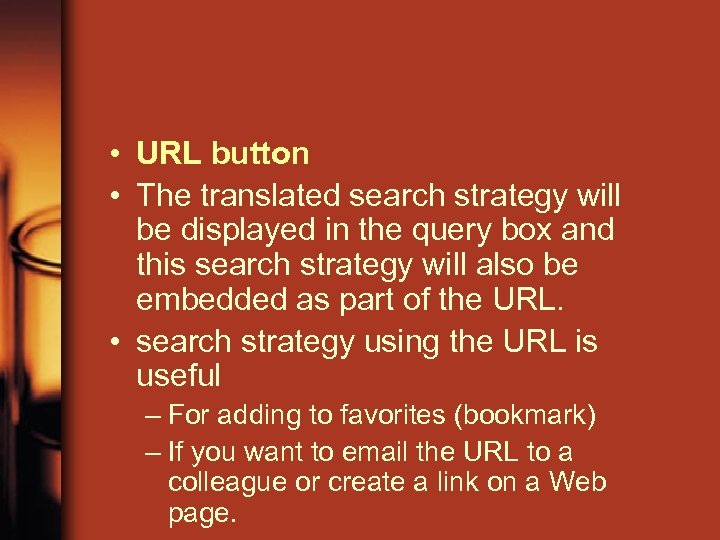  • URL button • The translated search strategy will be displayed in the