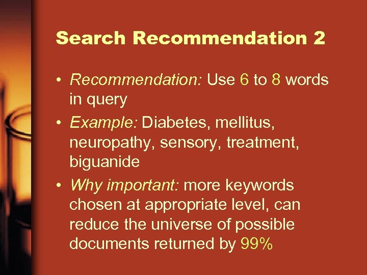 Search Recommendation 2 • Recommendation: Use 6 to 8 words in query • Example: