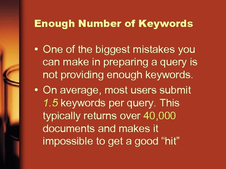 Enough Number of Keywords • One of the biggest mistakes you can make in