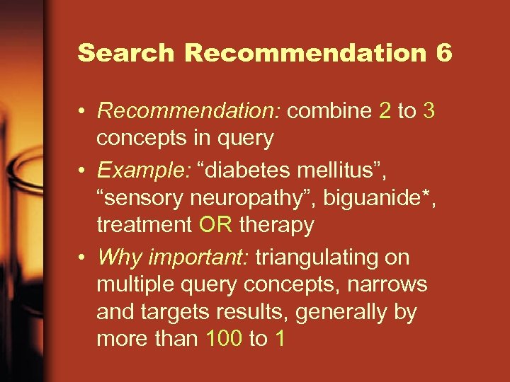 Search Recommendation 6 • Recommendation: combine 2 to 3 concepts in query • Example: