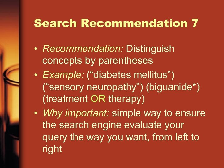 Search Recommendation 7 • Recommendation: Distinguish concepts by parentheses • Example: (“diabetes mellitus”) (“sensory