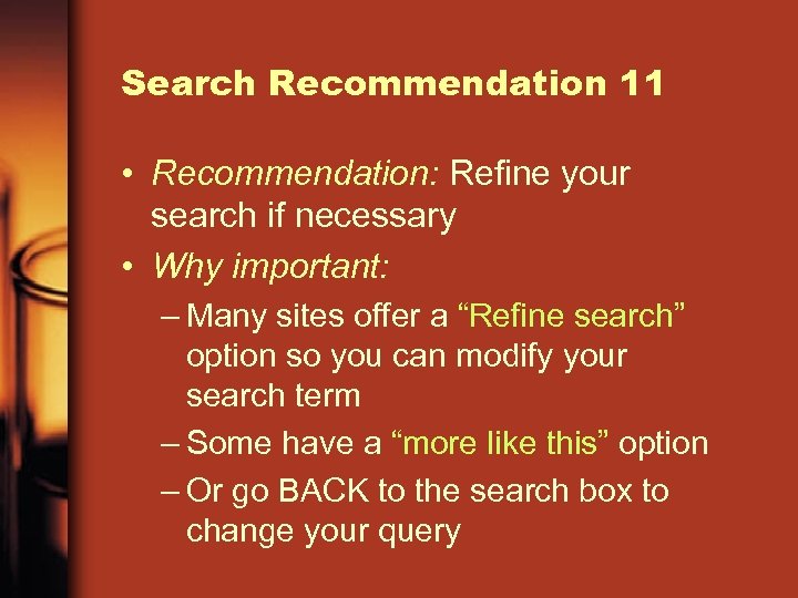 Search Recommendation 11 • Recommendation: Refine your search if necessary • Why important: –