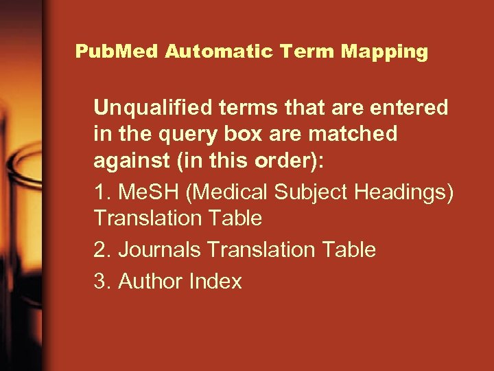 Pub. Med Automatic Term Mapping Unqualified terms that are entered in the query box