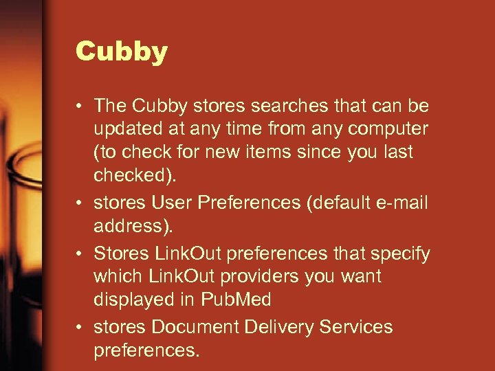 Cubby • The Cubby stores searches that can be updated at any time from