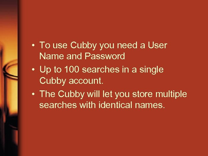  • To use Cubby you need a User Name and Password • Up