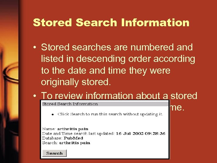 Stored Search Information • Stored searches are numbered and listed in descending order according