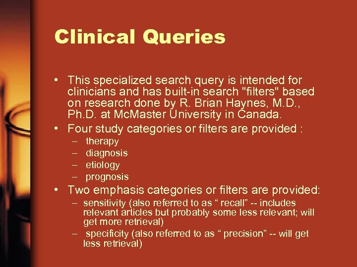 Clinical Queries • This specialized search query is intended for clinicians and has built-in