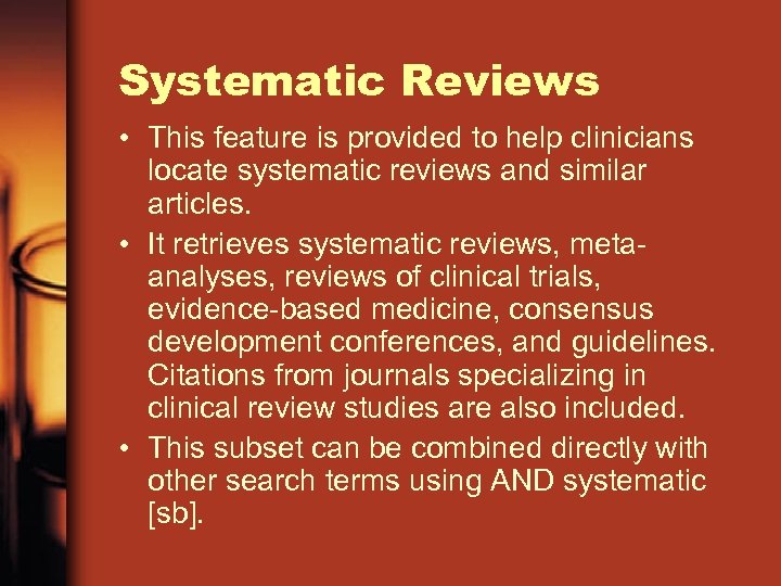 Systematic Reviews • This feature is provided to help clinicians locate systematic reviews and
