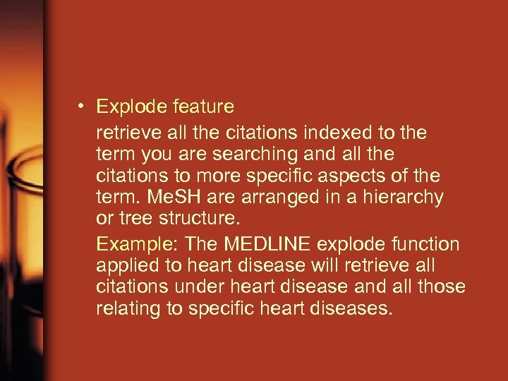  • Explode feature retrieve all the citations indexed to the term you are