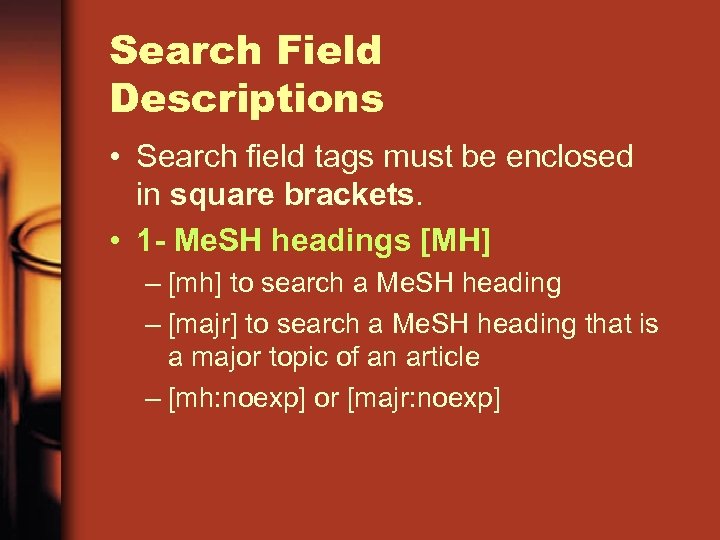 Search Field Descriptions • Search field tags must be enclosed in square brackets. •