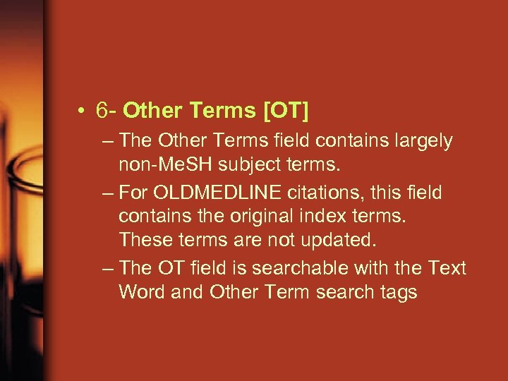  • 6 - Other Terms [OT] – The Other Terms field contains largely