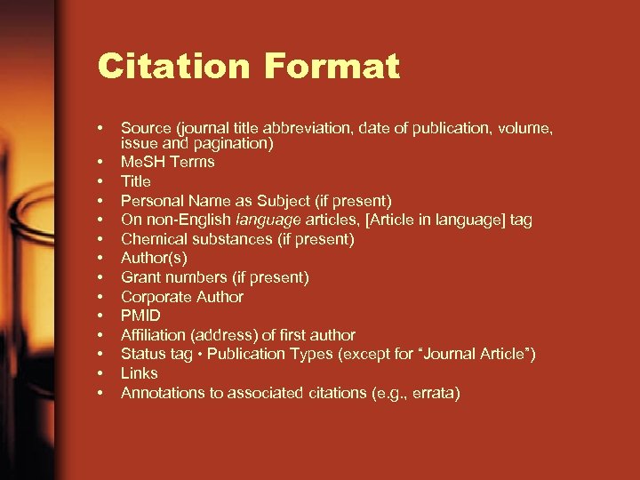 Citation Format • • • • Source (journal title abbreviation, date of publication, volume,