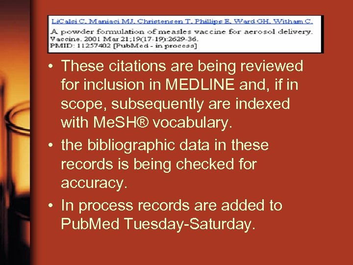  • These citations are being reviewed for inclusion in MEDLINE and, if in