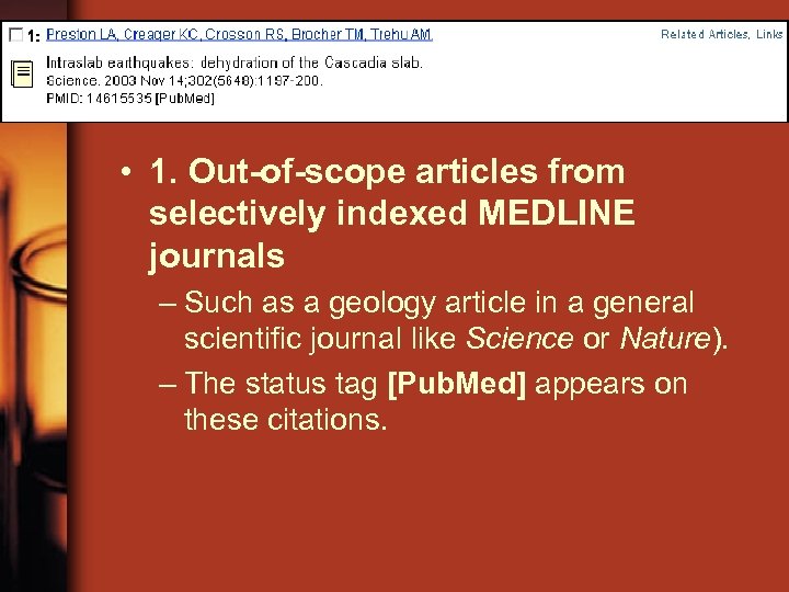  • 1. Out-of-scope articles from selectively indexed MEDLINE journals – Such as a
