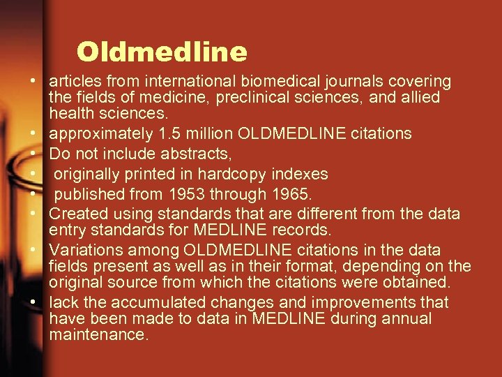 Oldmedline • articles from international biomedical journals covering the fields of medicine, preclinical sciences,