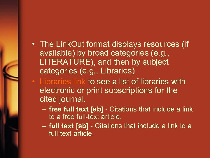  • The Link. Out format displays resources (if available) by broad categories (e.