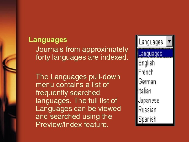 Languages Journals from approximately forty languages are indexed. The Languages pull-down menu contains a