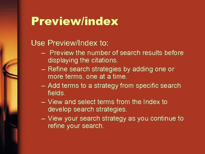 Preview/index Use Preview/Index to: – Preview the number of search results before displaying the