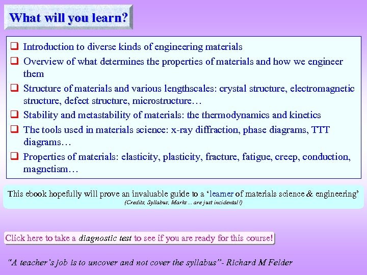 What will you learn? q Introduction to diverse kinds of engineering materials q Overview